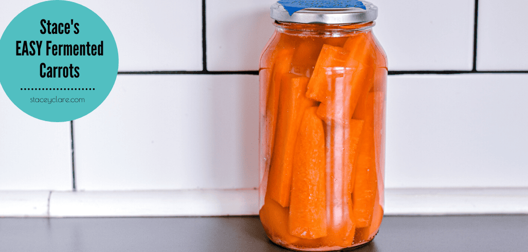 Stace’s Easy Fermented Carrots
